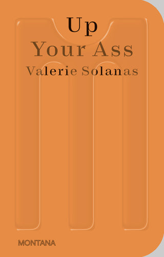 Valerie Solanas: Up Your Ass