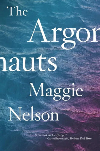Maggie Nelson: The Argonauts