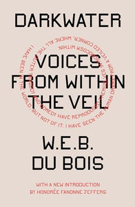 W. E. B. Du Bois: Darkwater: Voices from Within the Veil