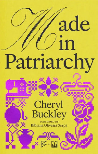 Cheryl Buckley: Made in Patriarchy