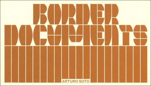 Arturo Soto: Border Documents