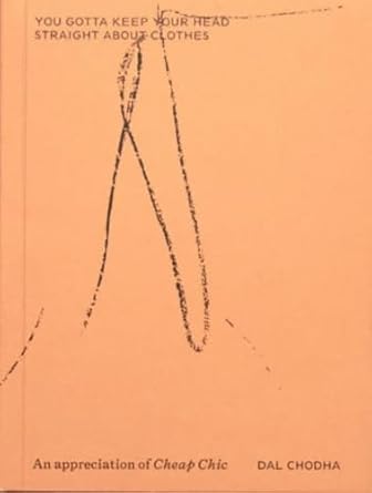 Dal Chodha: You Gotta Keep Your Head Straight About Clothes