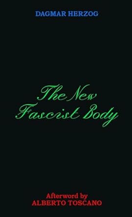 Dagmar Herzong: The New Fascist Body