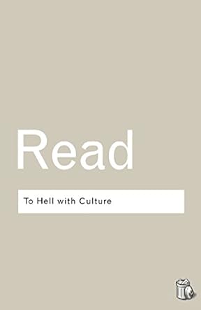 Herbert Read: To Hell with Culture