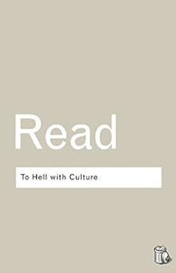 Herbert Read: To Hell with Culture