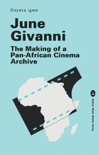Onyeka Igwe: June Givanni: The Making of a Pan-African Cinema Archive