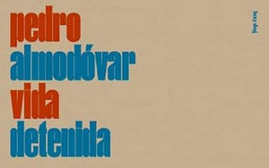 Pedro Almodóvar: Vida Detenida