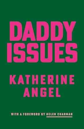 Katherine Angel: Daddy Issues