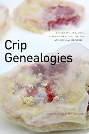 Mel Y. Chen: Crip Genealogies