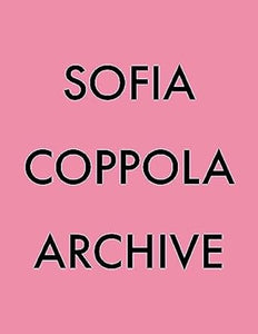 Sofia Coppola: Archive 1999-2023