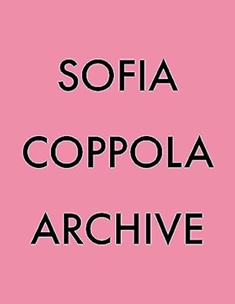 Sofia Coppola: Archive 1999-2023