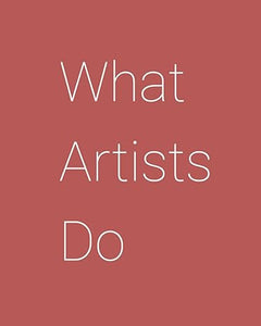 Leonard Koren: What Artists Do