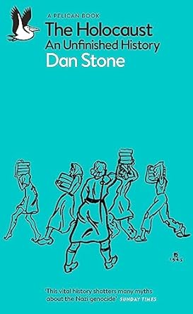 Dan Stone: The Holocaust: An Unfinished History