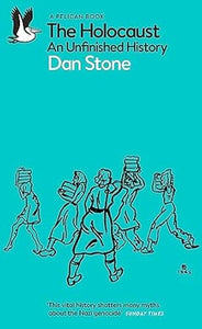 Dan Stone: The Holocaust: An Unfinished History
