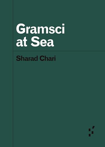 Sharad Chari: Gramsci at Sea