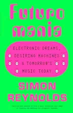 Simon Reynolds: Futuromania