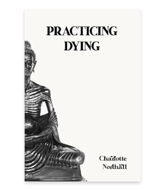 Charlotte Northall: Practicing Dying