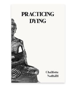 Charlotte Northall: Practicing Dying