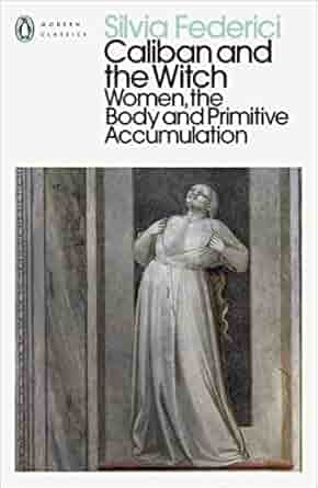 Silvia Federici: Caliban and the Witch