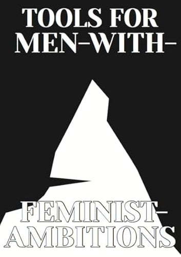 Tools for Men-with-Feminist-Ambitions