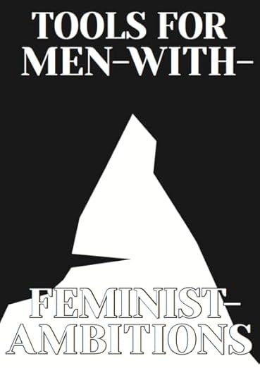 Tools for Men-with-Feminist-Ambitions