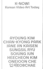 K-NOW! Korean Video Art Today