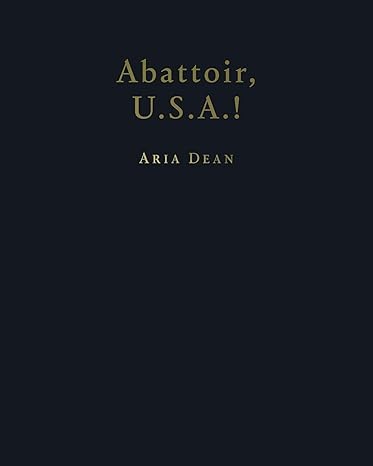 Aria Dean: Abattoir, U.S.A.!