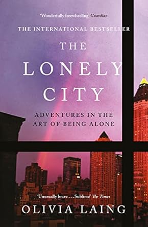 Olivia Laing : The Lonely City