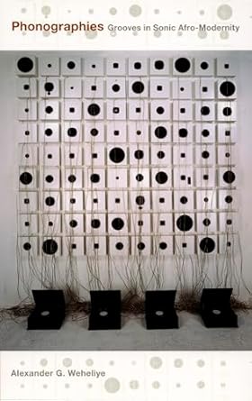 Alexander G. Weheliye: Phonographies
