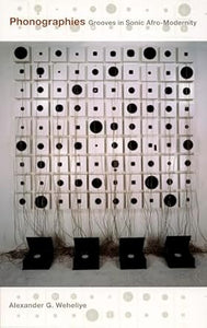 Alexander G. Weheliye: Phonographies