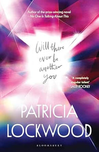 Patricia Lockwood: Will There Ever Be Another You