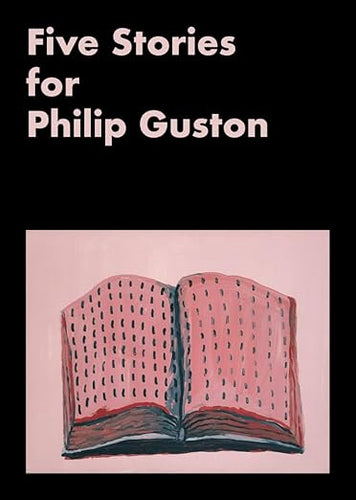 Philip Guston: Five Stories for Philip Guston