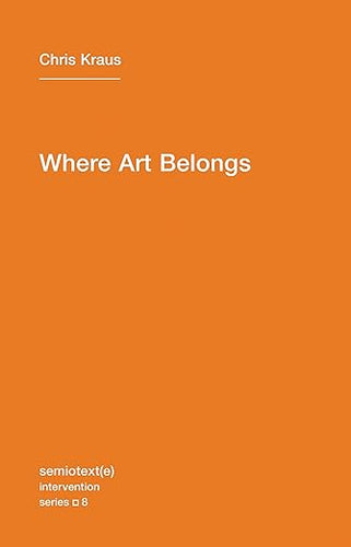 Chris Kraus: Where Art Belongs