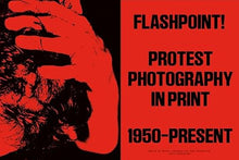 Flashpoint! Protest Photography in Print, 1950-Present