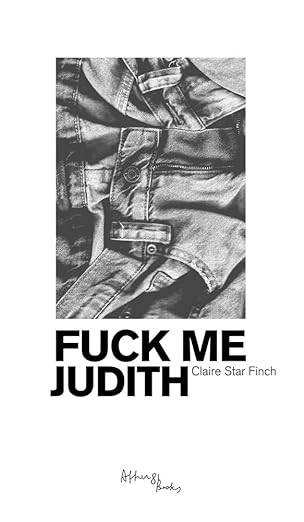 Claire Star Finch: Fuck Me Judith