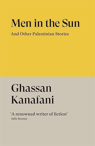 Ghassan Kanafani: Men in the Sun And Other Palestinian Stories