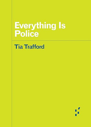 Tia Trafford: Everything Is Police