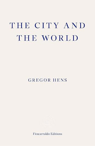 Gregor Hens: The City and the World