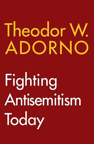 Theodor W. Adorno: Fighting Antisemitism Today