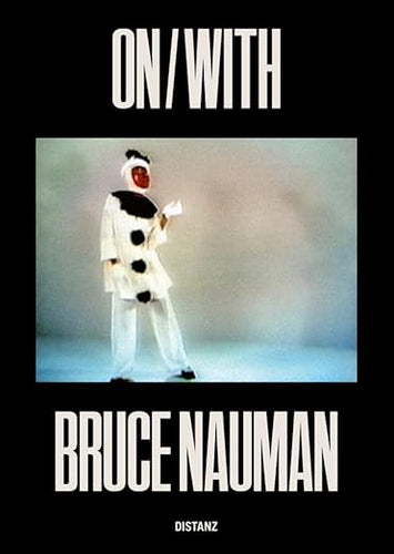 Bruce Nauman: On/With