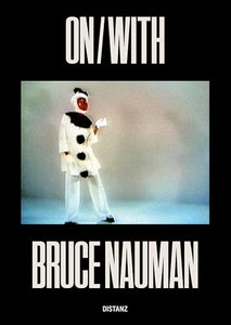 Bruce Nauman: On/With