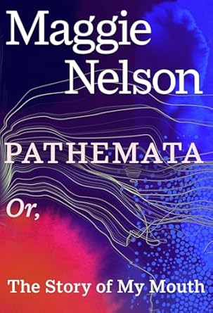 Maggie Nelson: Pathemata