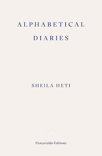 Sheila Heti:  Alphabetical Diaries