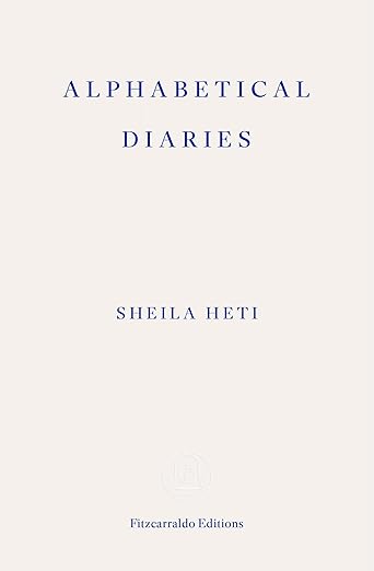 Sheila Heti:  Alphabetical Diaries