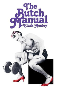 Clark Henley: The Butch Manual