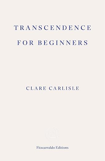 Clare Carlisle: Transcendence for Beginners