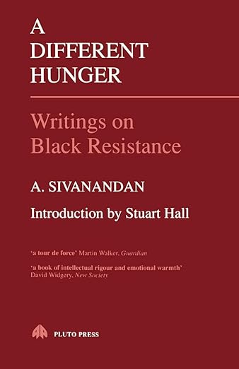 A. Sivanandan: A Different Hunger