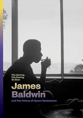 Hilton Als and James Baldwin and the Voices of Queer Resistance
