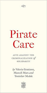 Pirate Care (eds. Graziano, Mars & Medak)