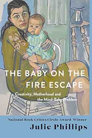 Julie Phillips: The Baby on the Fire Escape